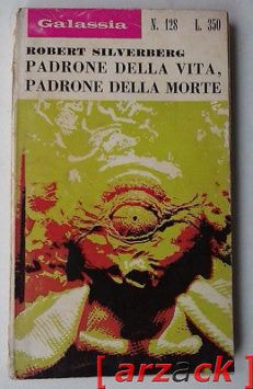 GALASSIA 128 R. Silverberg PADRONE DELLA VITA, PADRONE DELLA MORTE Celt 1970