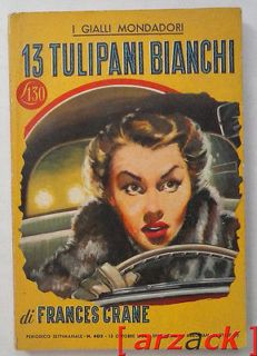 I GIALLI MONDADORI 402 13 Tulipani Bianchi FRANCES CRANE 1956