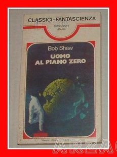 Classici Urania 75 Bob Shaw UOMO AL PIANO ZERO Mondadori 1983