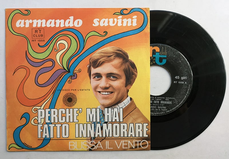 ARMANDO SAVINI Perchè mi hai fatto innamorare RT 1555 Vinile 45 giri 7