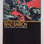 BRAD BARRON anatomia di un eroe